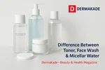 💧 تفاوت تونر، فیس‌واش و میسلار واتر چیست؟